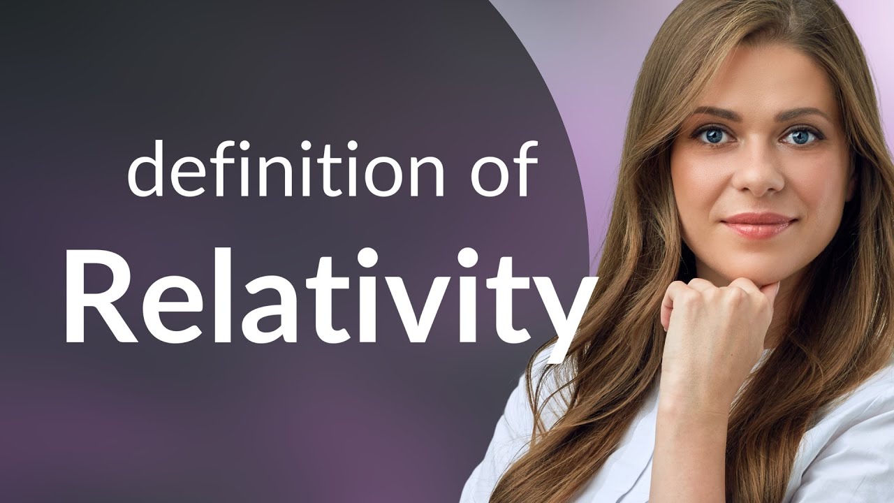 Relativity | meaning of RELATIVITY