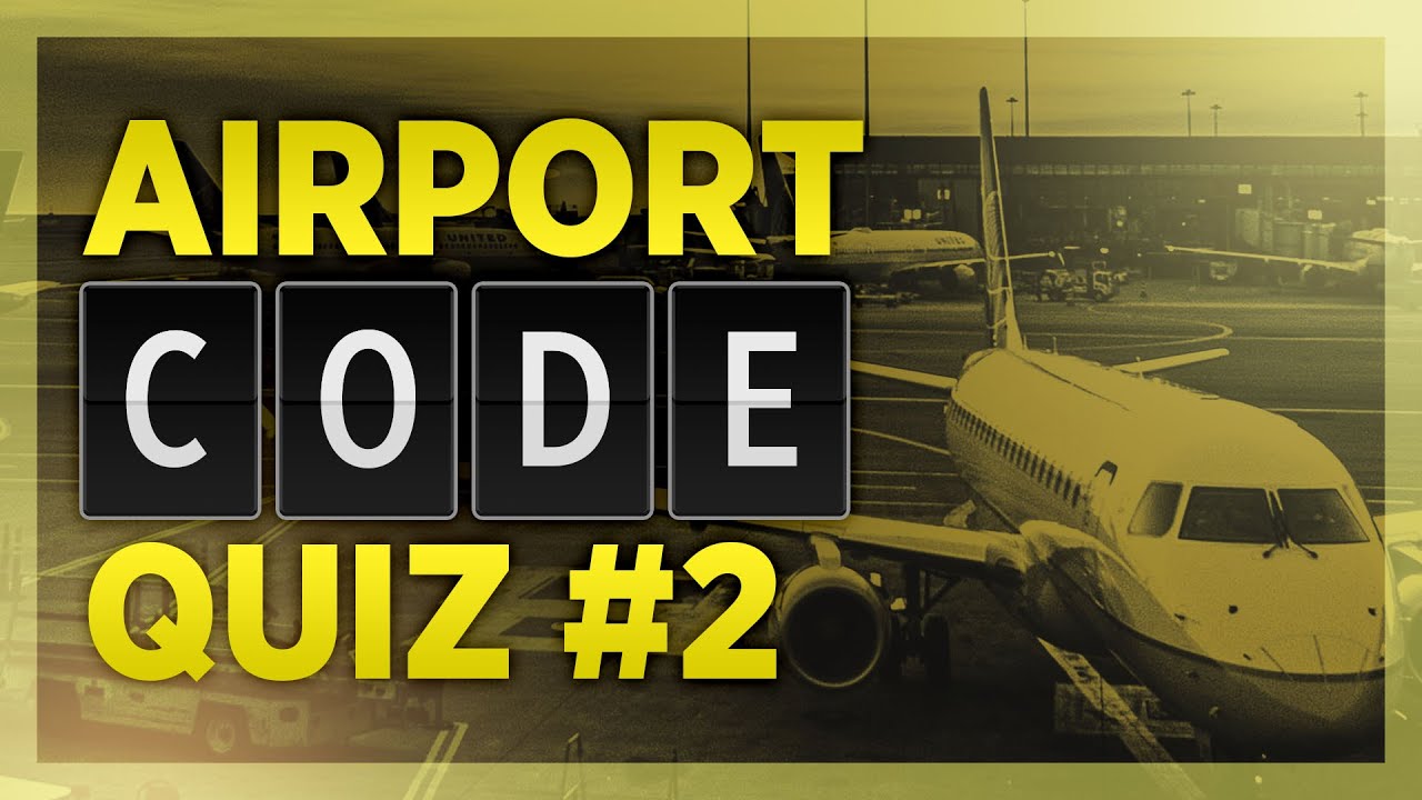 Guess the Airport by its Code! Quiz #2