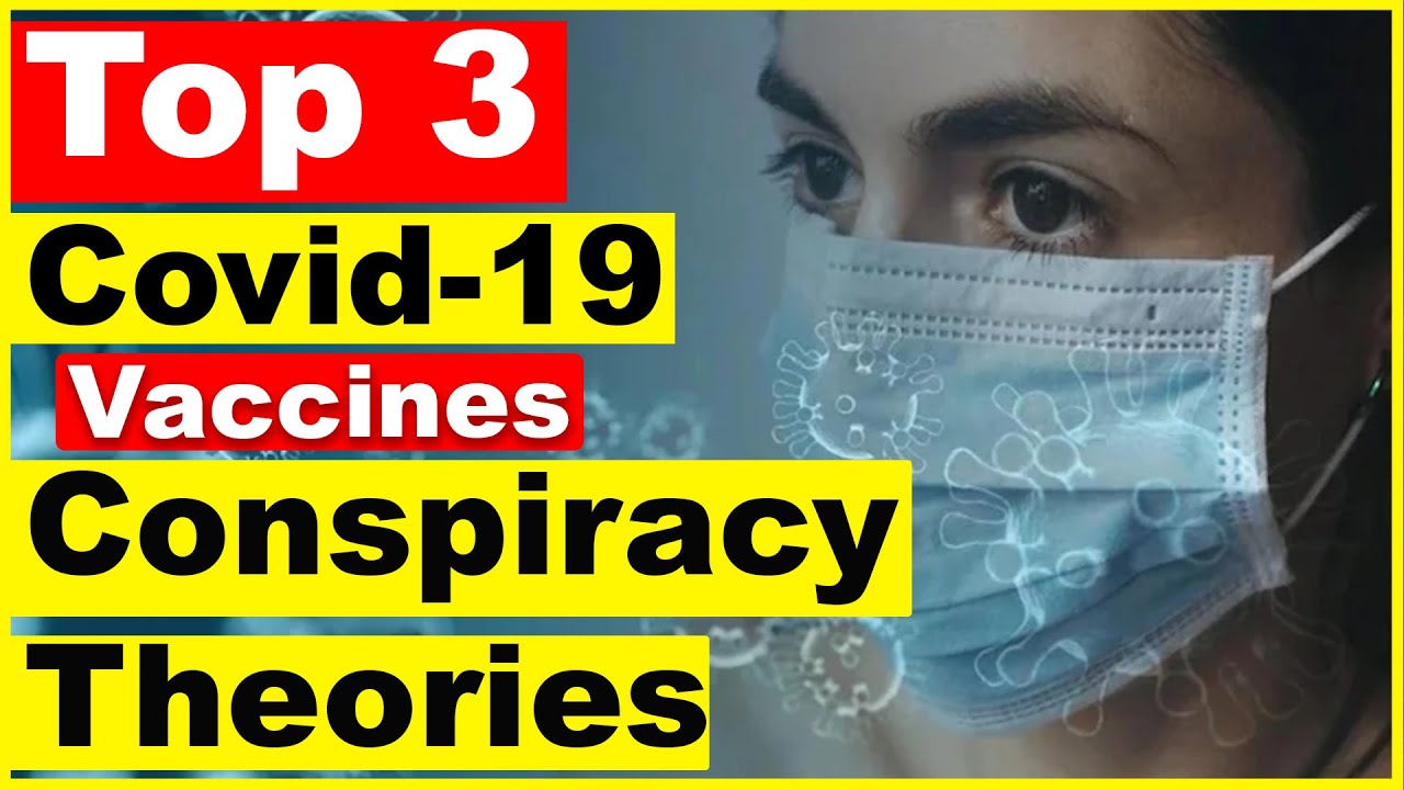 Top 3 Conspiracy theories about the Coronavirus Vaccines