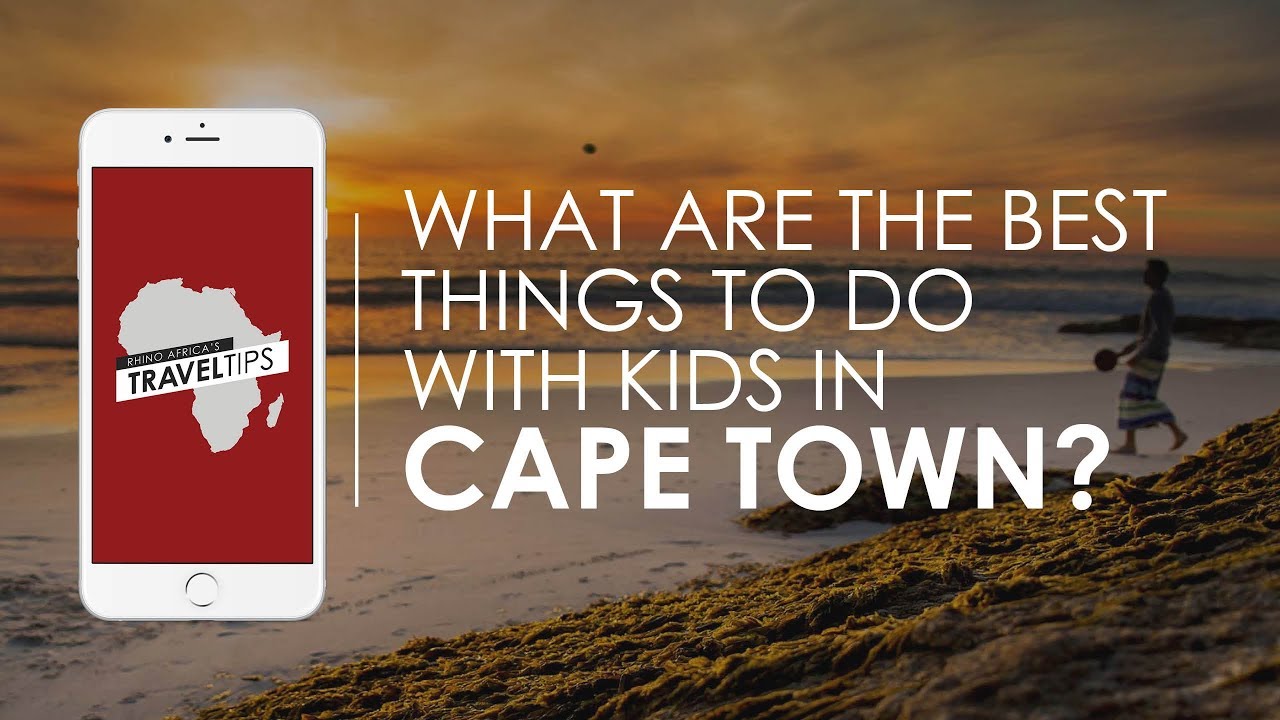 What are the best things to do with kids in Cape Town? Rhino Africa's Travel Tips
