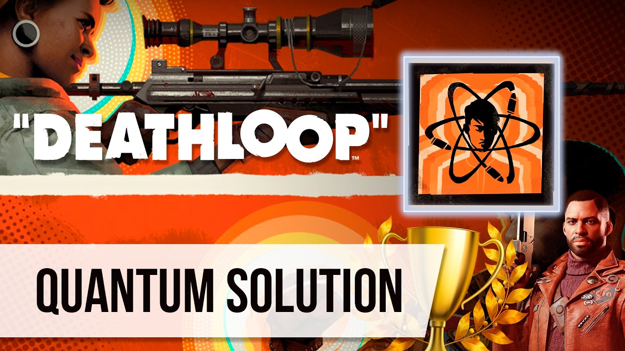 Deathloop - Quantum Solution / Квантовое решение / How to get trophy / Как получить достижение