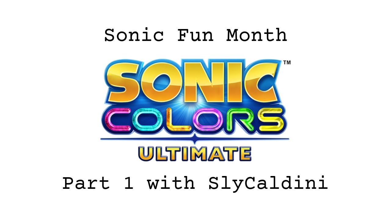 Sonic Colours Ultimate Stream Part 1 with SlyCaldini