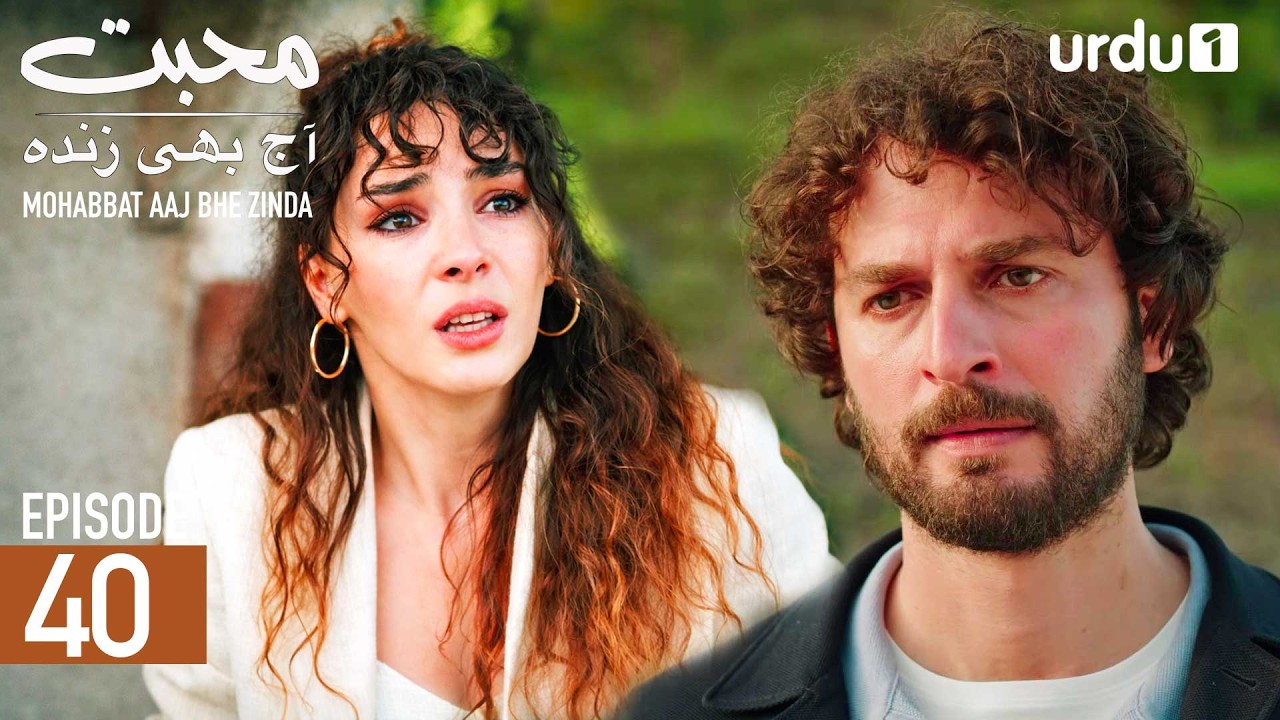 Mohabbat Aaj Bhi Zinda | Episode 40 | Turkish Drama | Miracle of Love | 9 March 2026