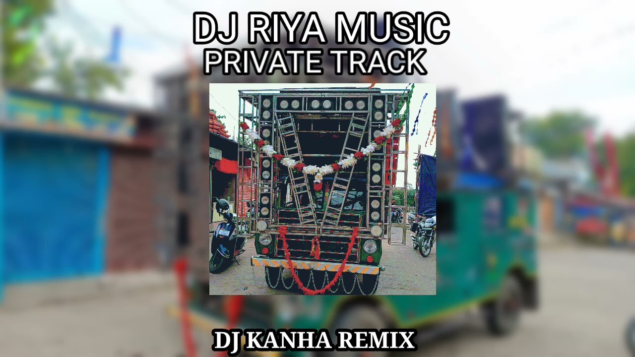 DJ RIYA MUSIC PRIVATE TRACK NEW PRIVATE DJ KANHA REMIX