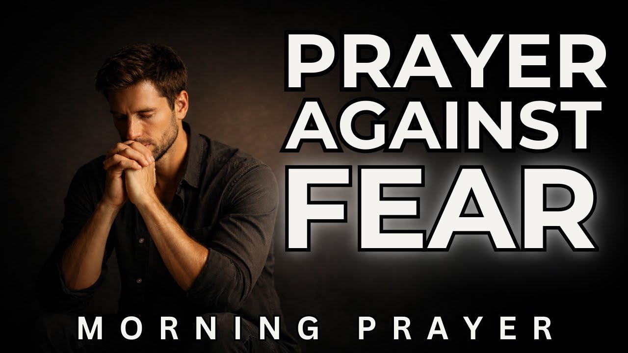 When Fear Tries to Control Your Thoughts — Say This Prayer