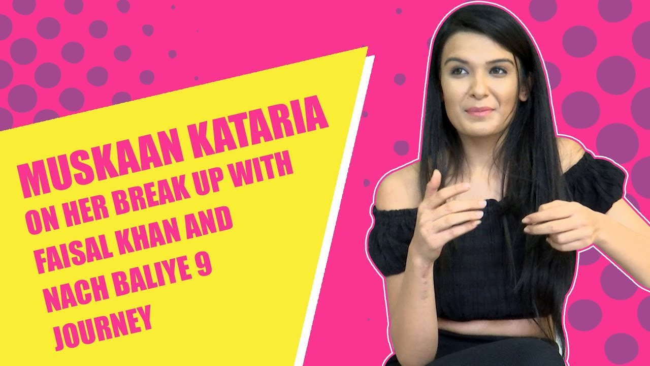 Muskaan Kataria on her break-up with Faisal Khan: Everything happens for a reason, life is good