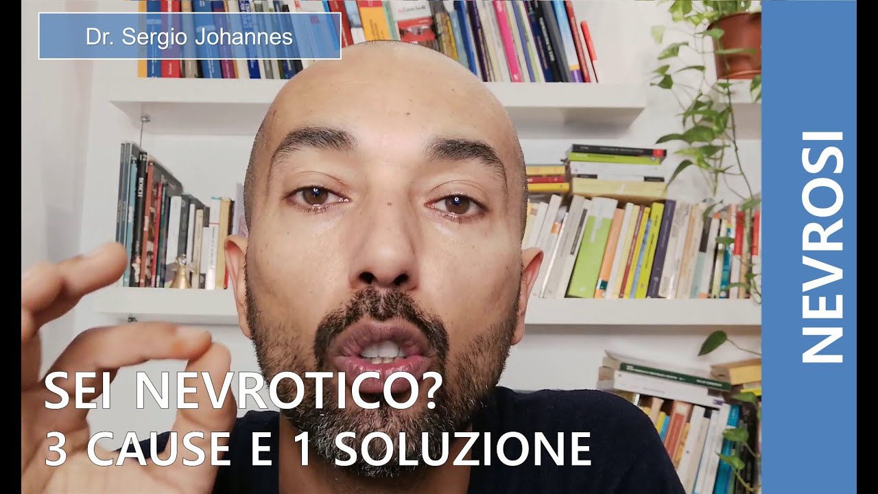 Sei Nevrotico? 3 Cause e 1 Soluzione