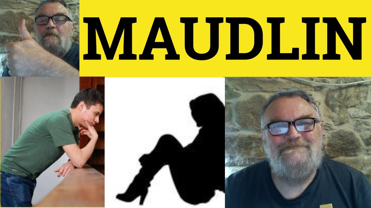 🔵 Maudlin Meaning - Maudlin Examples - Maudlin Definition - Literary English