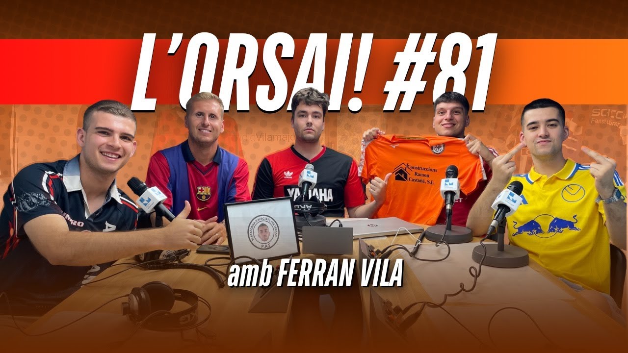 FERRAN VILA, COINCIDIR AMB MESSI I ELIMINAR L'OVIEDO A COPA | L'Orsai! #81 amb Ferran Vila