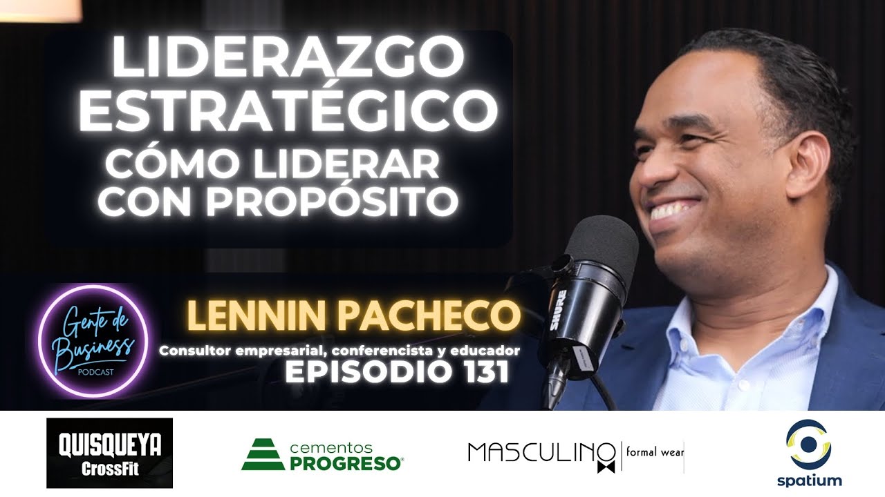 EP. 131: Liderazgo estratégico con Lenin Pacheco.