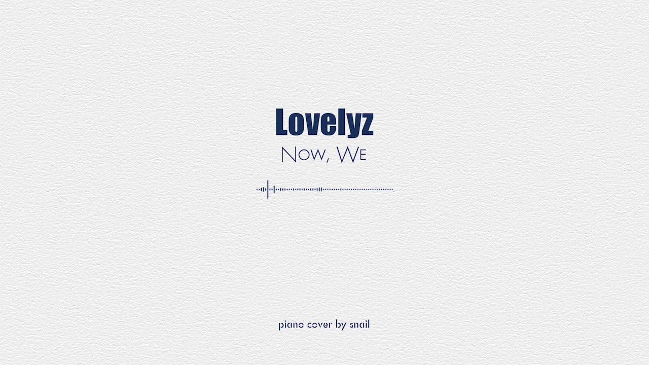 Lovelyz(러블리즈) - Now, We(지금, 우리)(inst piano cover)