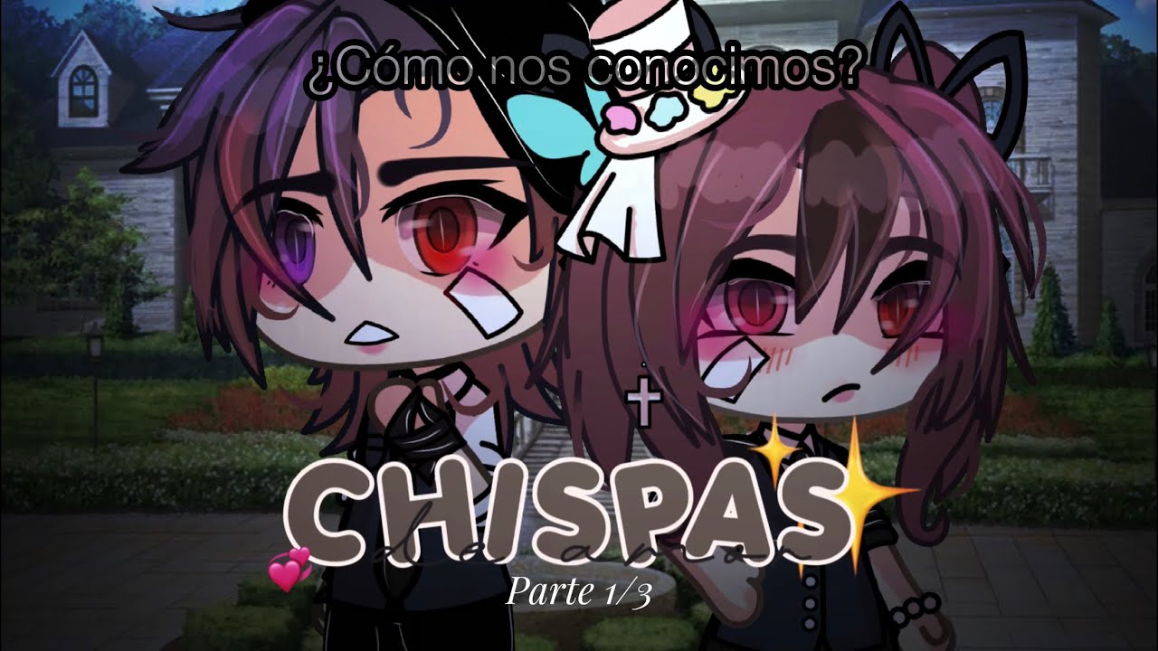✦ ⊹ CHISPAS DE AMOR ⊹ ✦|| ¿Cómo nos conocimos?|| [Parte 1/3] 🌀