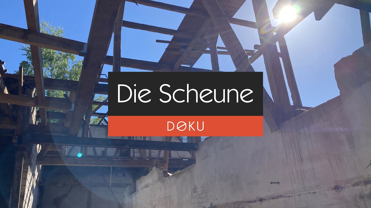 Die Scheune - Demontage, R&uuml;ckbau u. Abriss _ DIY Upcycling Projekt