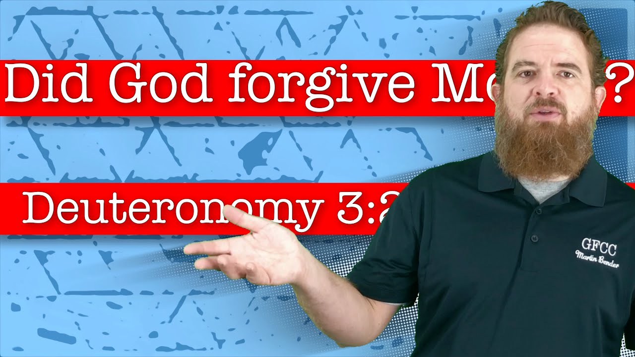 Did God forgive Moses? - Deuteronomy 