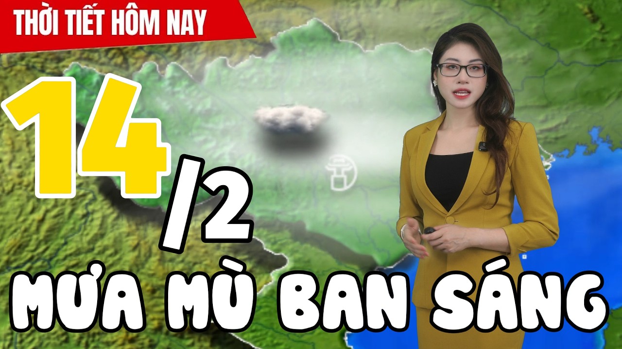 Dự báo thời tiết hôm nay mới nhất ngày 14/2 | Dự báo thời gian 3 ngày tới | Thời Tiết Nhân Dân