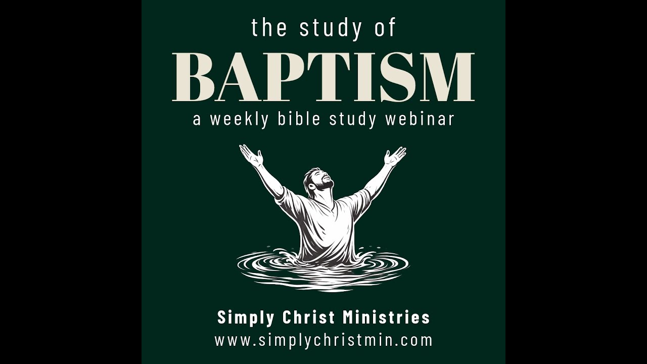 The Study of Baptism Part 3 - Simply Christ Bible Study