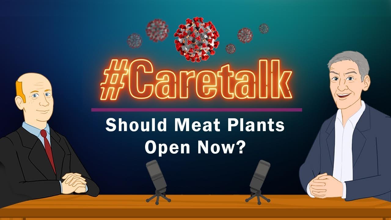 CareTalk Podcast Episode #39 - Should Meat Plants Open Now?