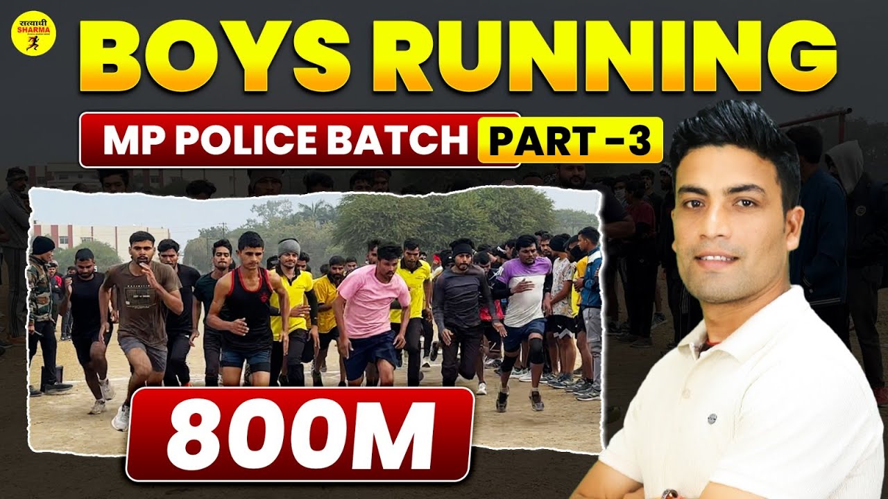 BOYS RUNNING 800M | MP POLICE PHYSICAL TRAINING | MP POLICE BATCH PART-3 | SATYADHI SHARMA CLASSES