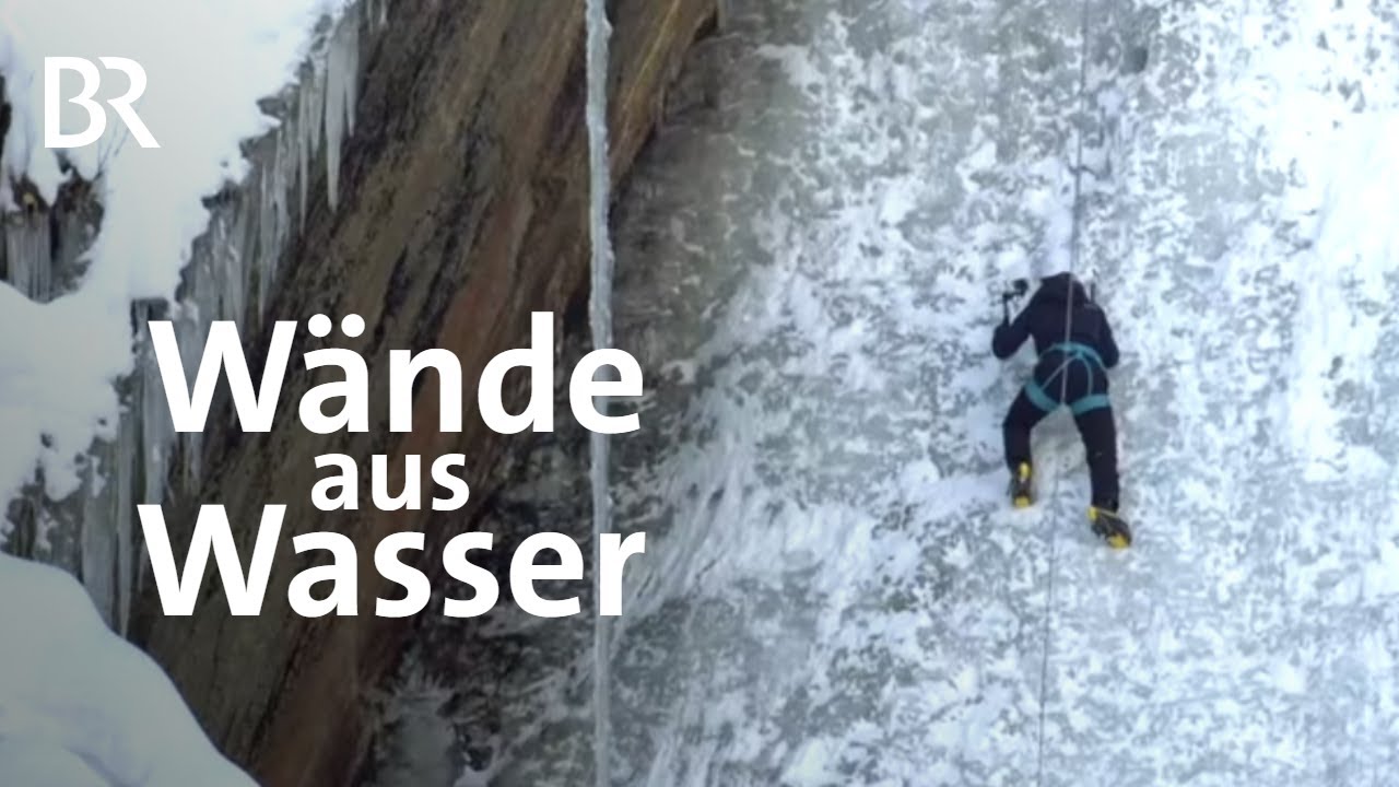 Eisklettern im Selbstversuch: Wände aus Wasser | Bergauf-Bergab | Berge | BR