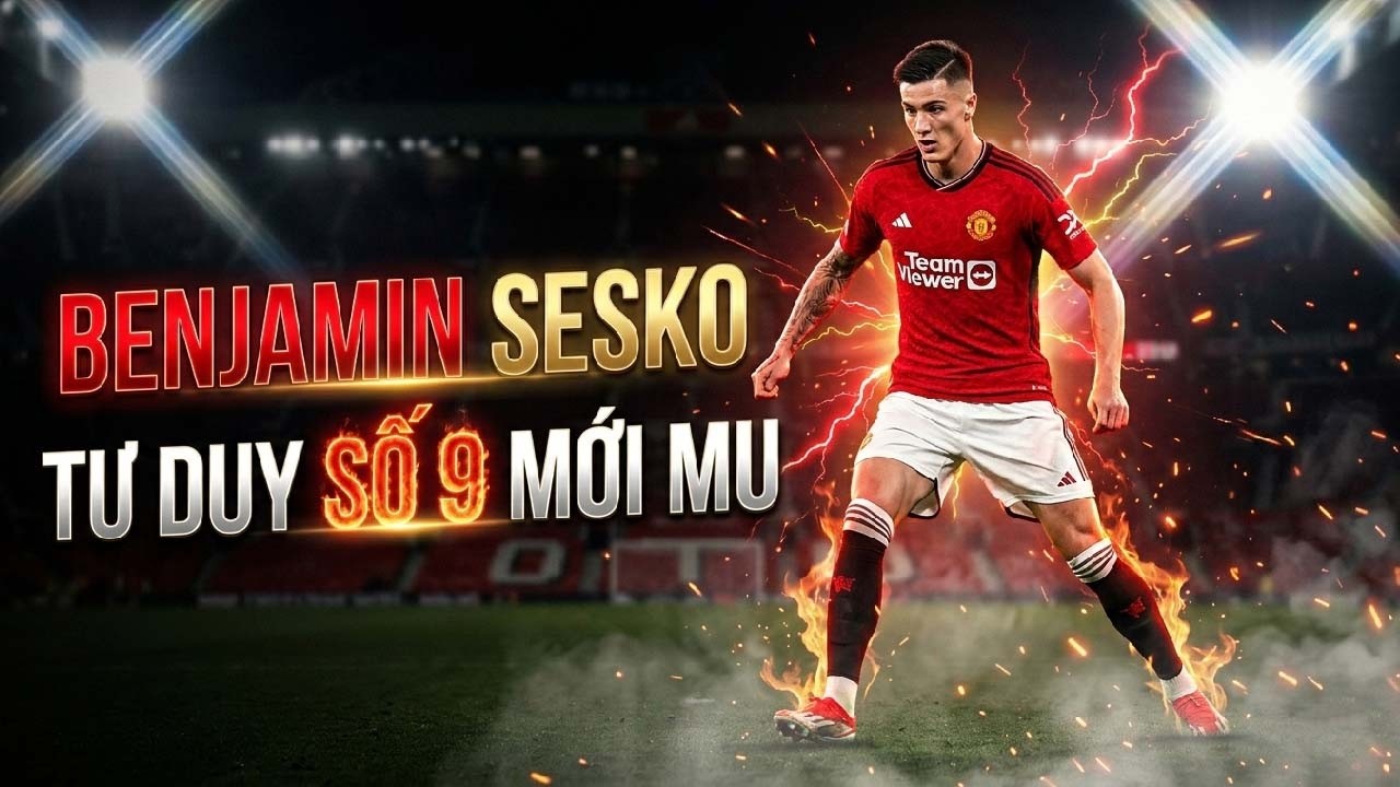 Một pha bóng, một tư duy: Sesko đã định nghĩa lại Số 9 tại MU như thế nào?