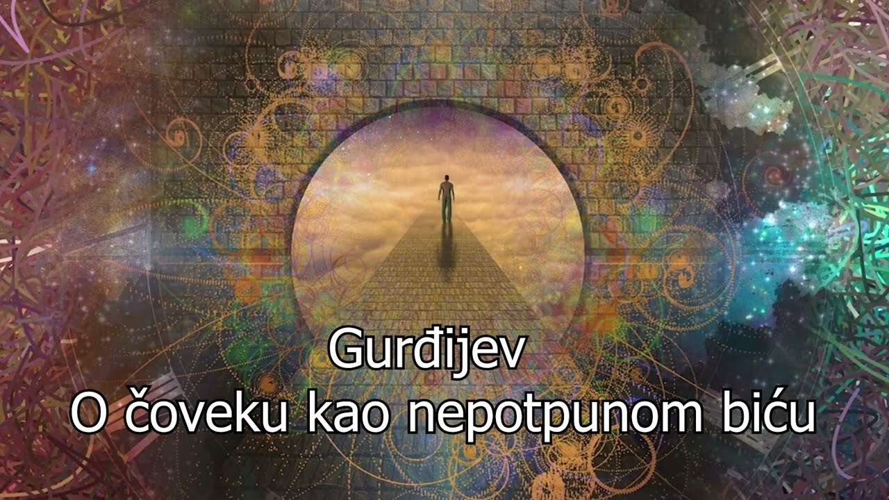 Gurđijev - O čoveku kao nepotpunom biću