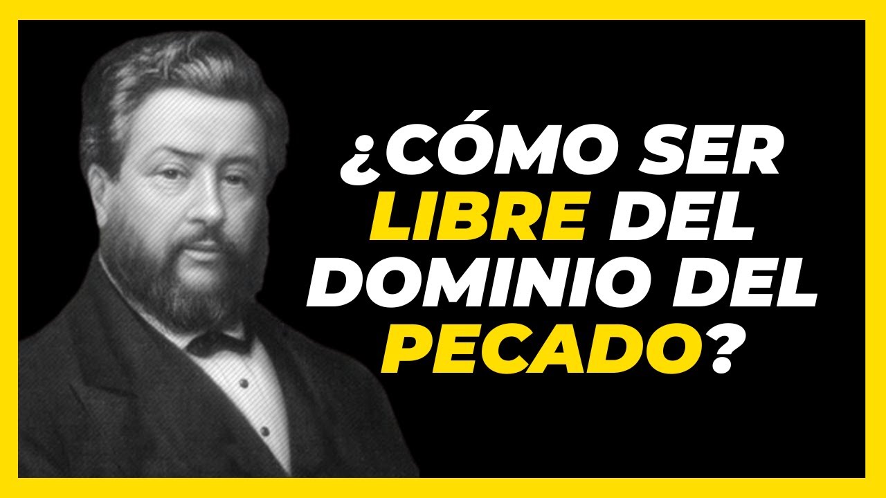 ¿Cómo ser libre del dominio del pecado? - Respuesta de Charles Spurgeon