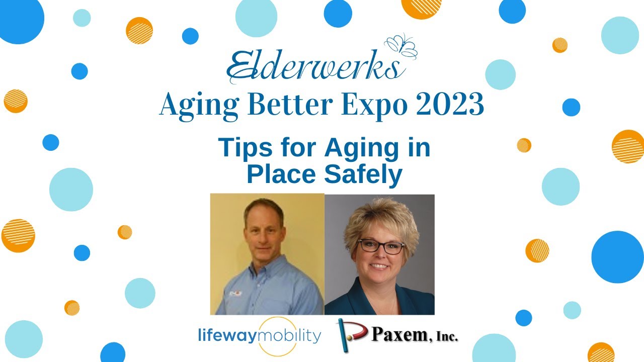 2023 Aging Better Expo: Tips for Aging in Place Safely