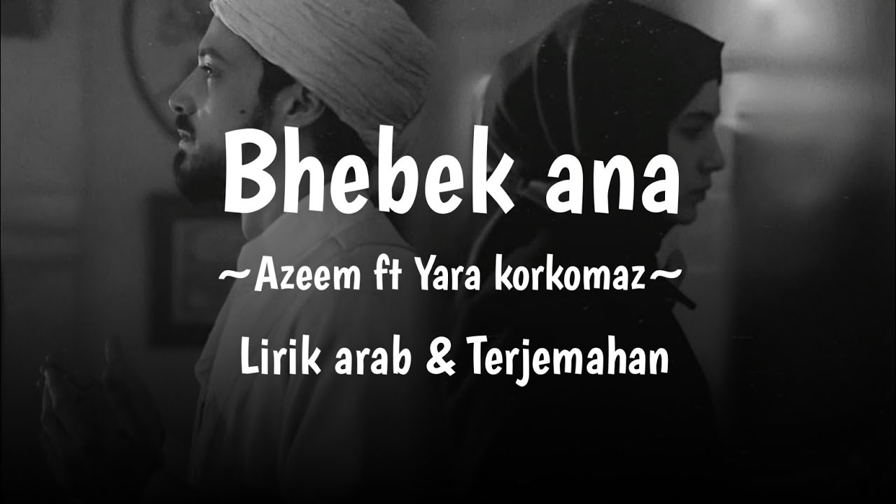 Bhebek ana ~Azeem Ft.Yara korkomaz~Lirik arab dan terjemahan_lagu arab viral tiktok 2024