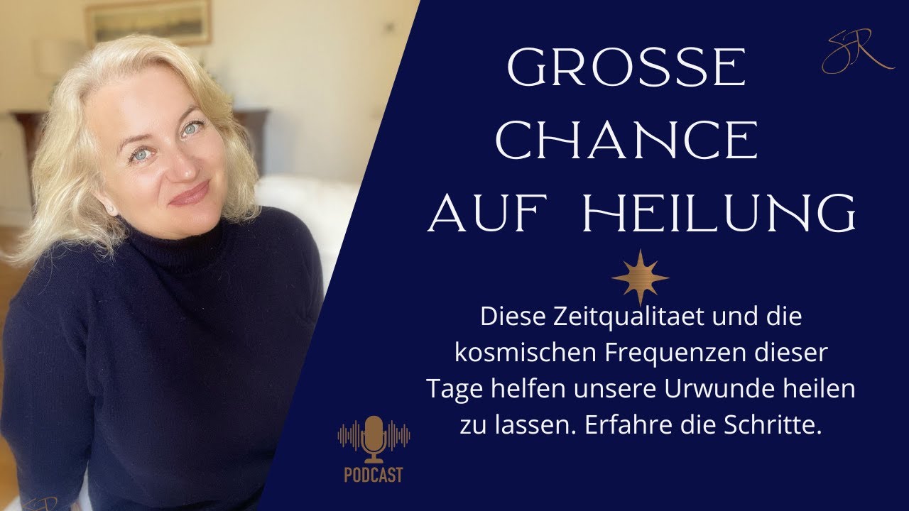 Grosse Chance auf Heilung  - Urwunde heilen jetzt, besondere kosmische Frequenzen in diesen Tagen