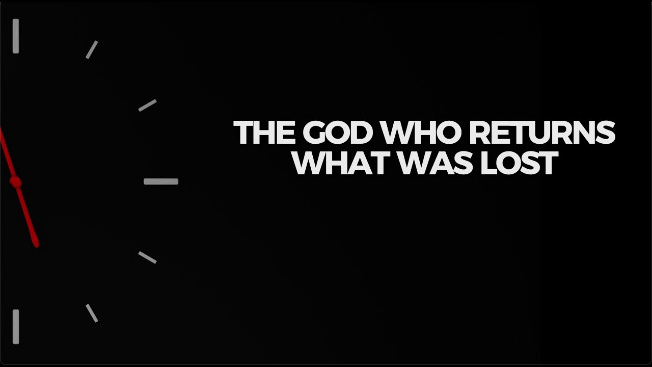The God Who Returns What Was Lost