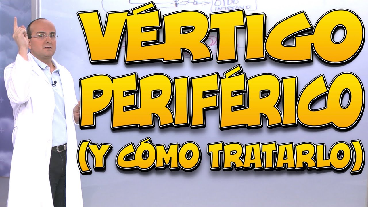 VÉRTIGO PERIFÉRICO - Todo lo que necesita saber