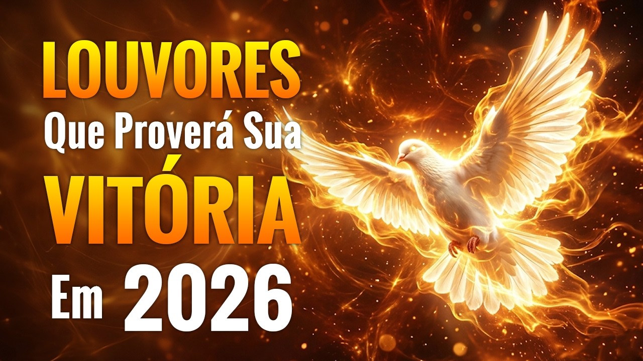 Louvores Que Proverá Sua Vitória, Top Hinos Gospel 2026, Melhores Louvores de Adoração Mais Tocadas