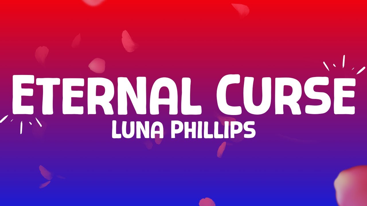 Luna Phillips - Eternal Curse (lyrics)