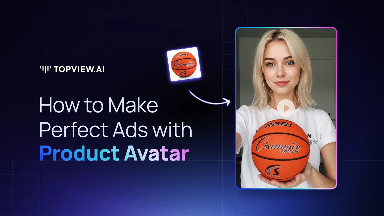 How to Create Perfect Ads in 2025 with Topview&rsquo;s Product Avatar?