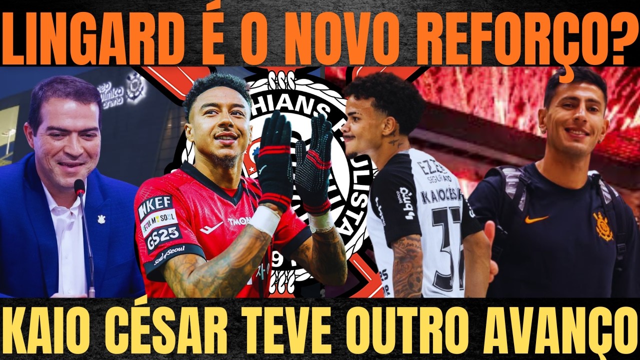 CORINTHIANS SURPREENDE e VAI ANUNCIAR JESSE LINGARD?| KAIO CÉSAR QUASE| ANGILERI QUIS FICAR