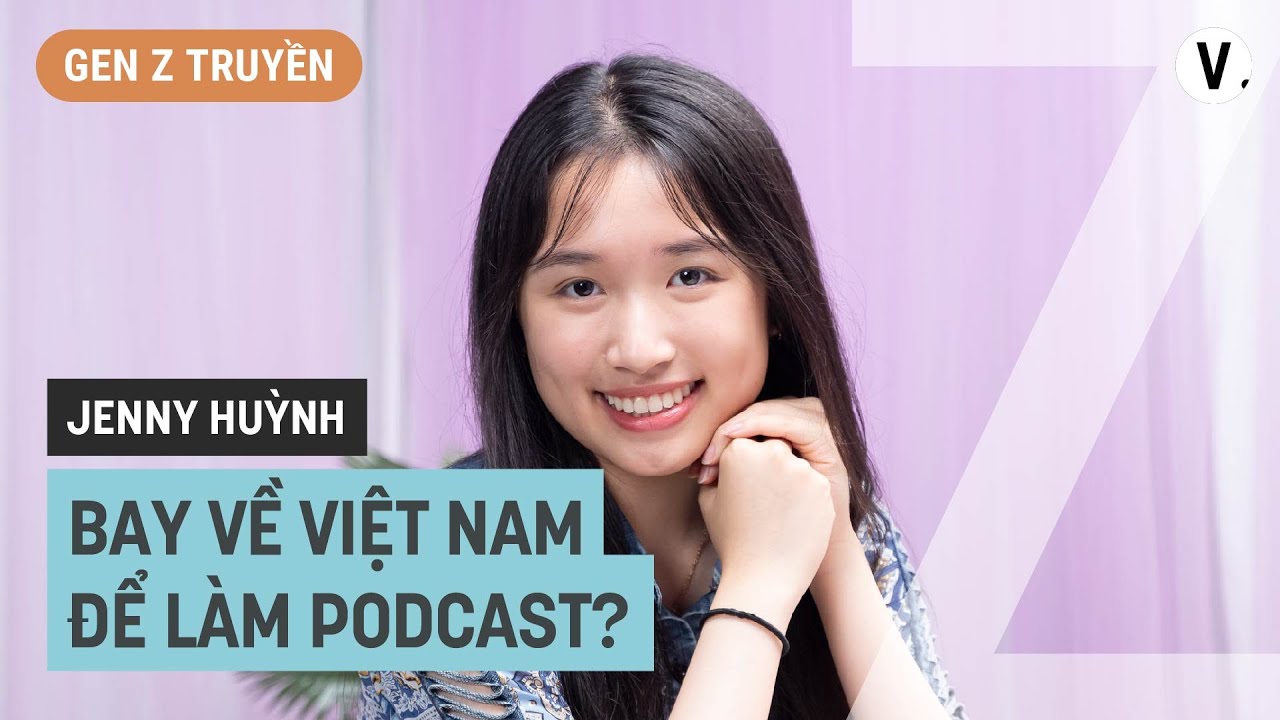 BAY VỀ VIỆT NAM ĐỂ LÀM PODCAST… *sến* - Jenny Huỳnh | #GenZTruyen SS2 Ep8