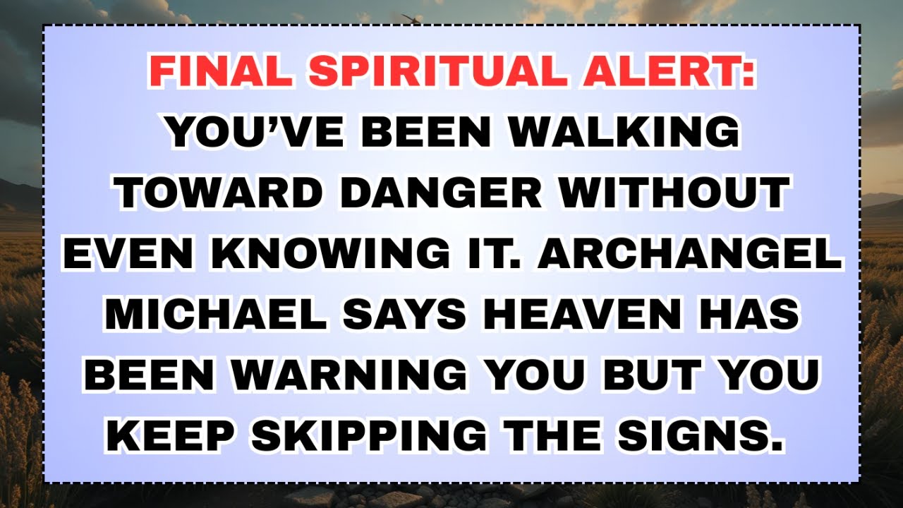🧿 Final Spiritual Alert: You’ve Been Walking Toward Danger Without Even Knowing It. Archangel...