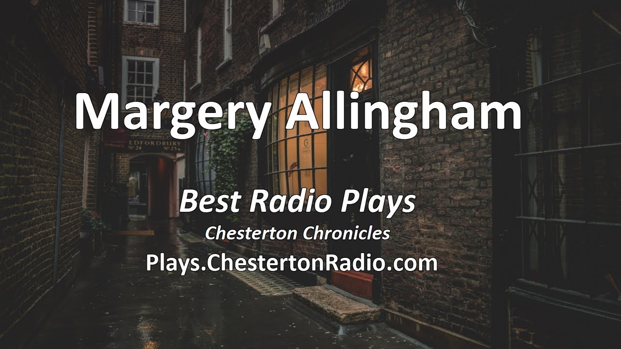 Margery Allingham Radio Play Marathon | Chesterton Chronicles
