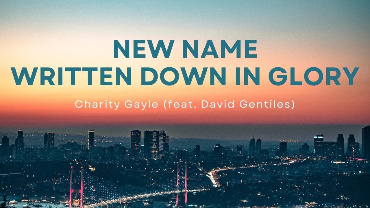 New Name Written Down In Glory (Lyric Video) | Charity Gayle