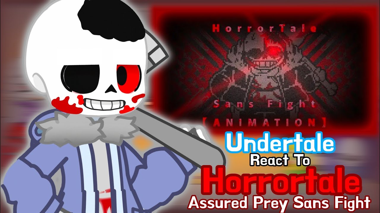 Undertale React To Horrortale Assured Prey Sans Fight