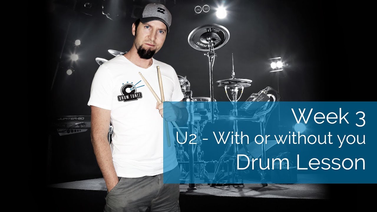 Week 3 : U2 - With or without you (Drum lesson)
