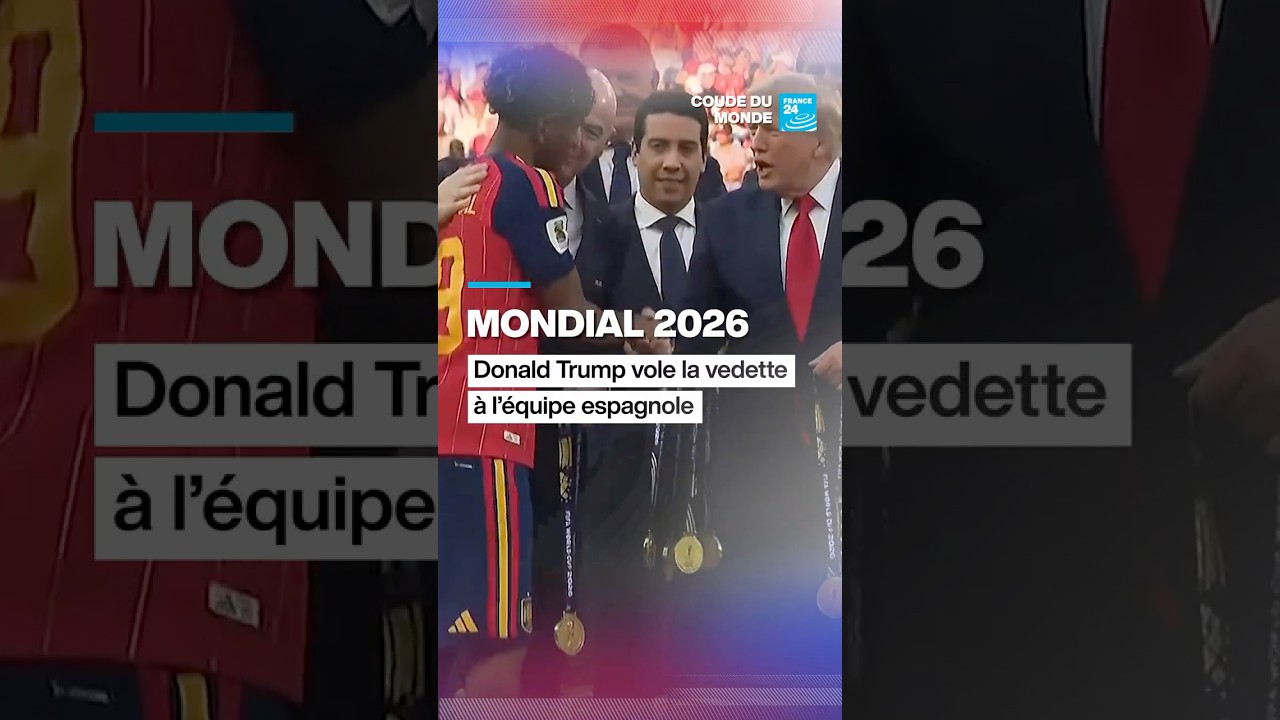 ⚽Mondial 2026&nbsp;: Donald Trump vole la vedette &agrave; l&rsquo;&eacute;quipe espagnole &bull; FRANCE 24