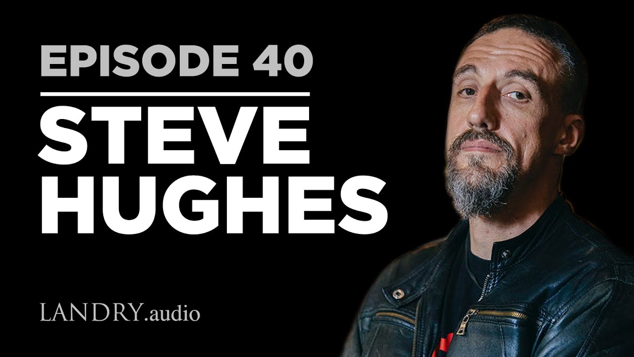 Landry.Audio E40: Comedian Steve Hughes