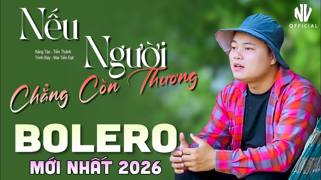 ✅Mai Tiến Đạt - Nhạc Sống Trữ T&igrave;nh Mới Nhất 2026 ♪♪ Nếu Người Chằng C&ograve;n Thương | Nghe L&agrave; Nghiện.