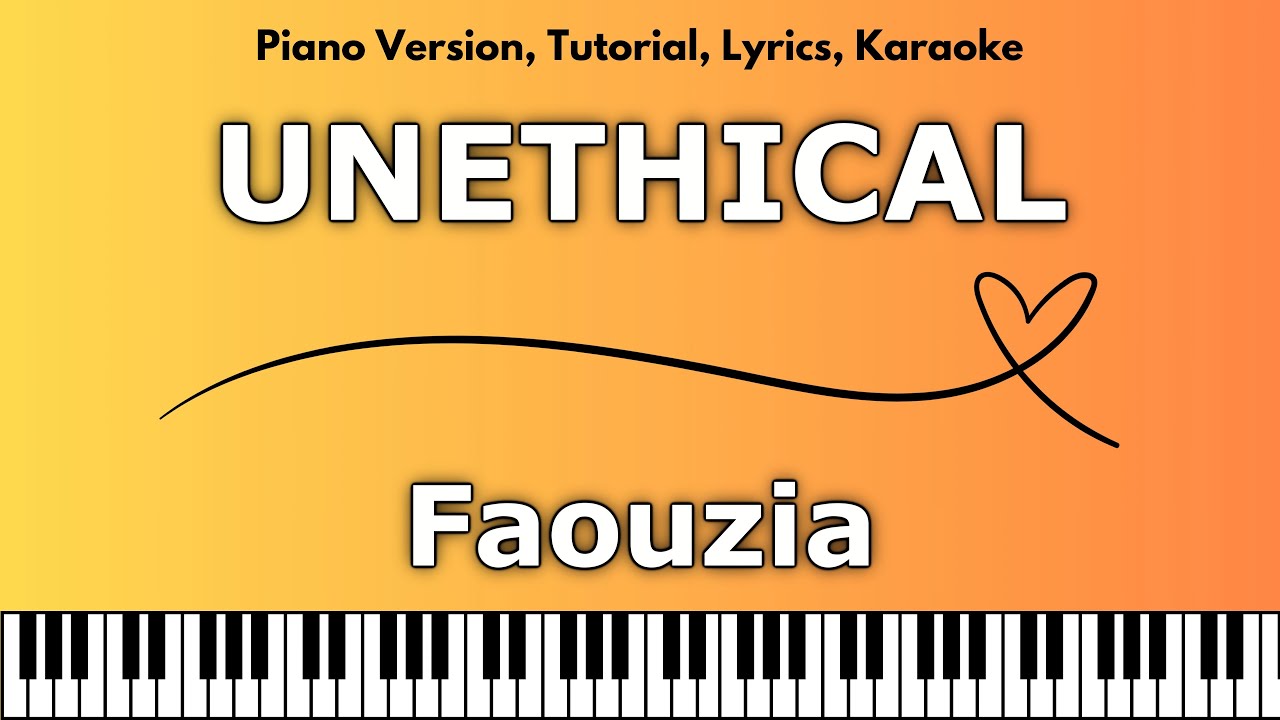 Faouzia - UNETHICAL (Piano Version, Tutorial, Lyrics, Karaoke)