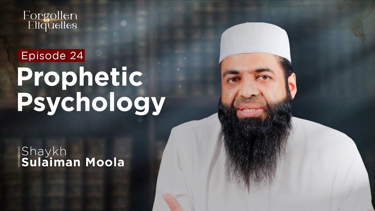 Prophetic Psychology | Episode 24 | Shaykh Sulaiman Moola 