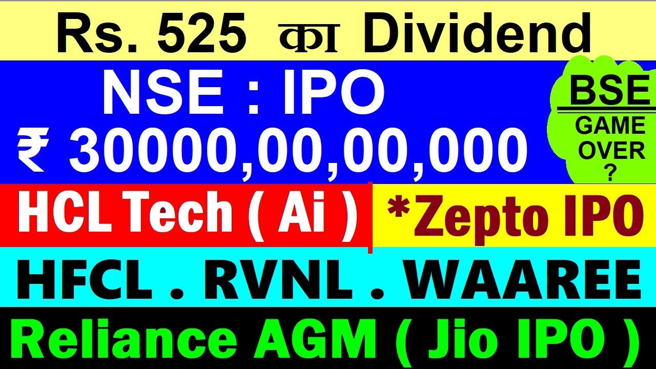 525 का Dividend🔥⚫ NSE IPO ( BSE Game Over? )⚫ HFCL⚫ RVNL⚫ WAAREE⚫ Reliance AGM⚫ Jio IPO⚫ HCL Tech Ai