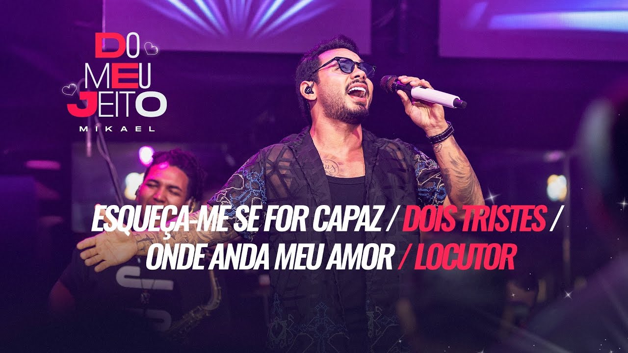 Mikael - Esqueça-me se for Capaz / Dois Tristes / Onde Anda Meu Amor / Locutor - Mikael Do Meu Jeito