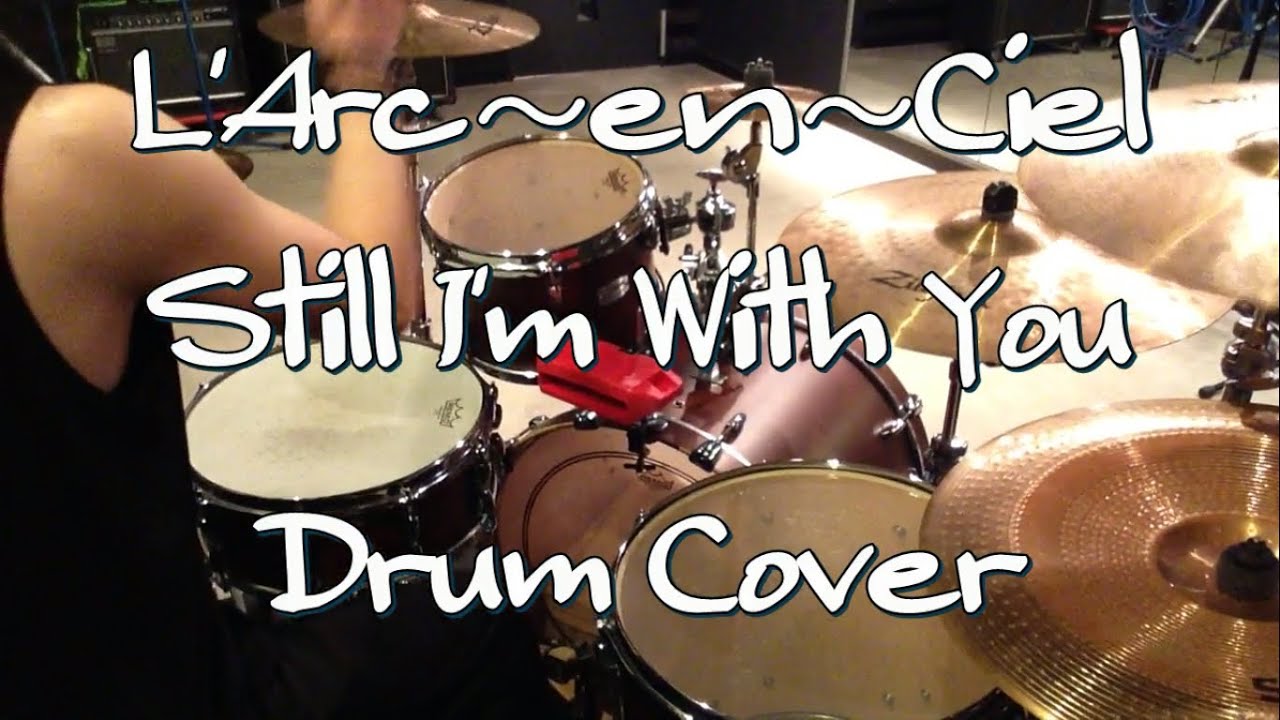 L'Arc～en～Ciel/Still I'm With You(Drum Cover)