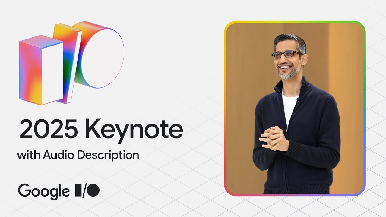 Google I/O '25 Keynote - Audio Described